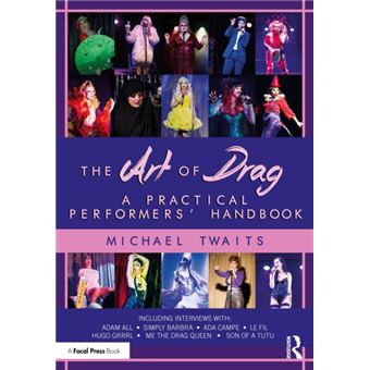 The Art of Drag A Practical Performers' Handbook - 1