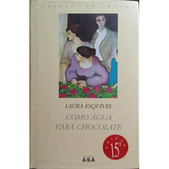 Como água para chocolate. [15.ª edição] - 1