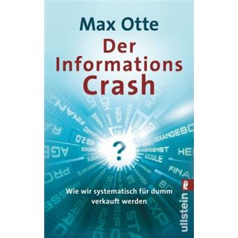 Der Informationscrash : Wie wir systematisch für dumm verkauft werden - 1