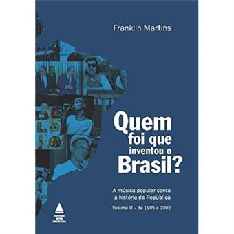 Quem Foi Que Inventou O Brasil? - Volume 3 - 1