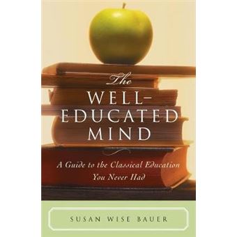 The Well-Educated Mind - A Guide to the Classical Education You Never Had - Hardback - 2004 - 1