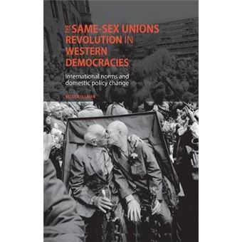 The Same-Sex Unions Revolution in Western Democracies : International Norms and Domestic Policy Change - 1