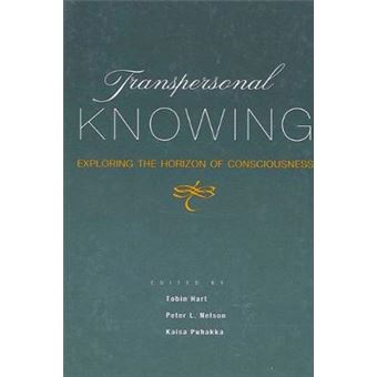 Transpersonal Knowing Exploring The Horizon Of Consciousness Suny Series, Transpersonal  Humanistic Psychology Suny Series In Transpersonal And Humanistic Psychology - 1