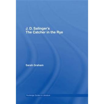J. D. Salinger's "The Catcher in the Rye" - A Routledge Study Guide - Hardback - 2007 - 1