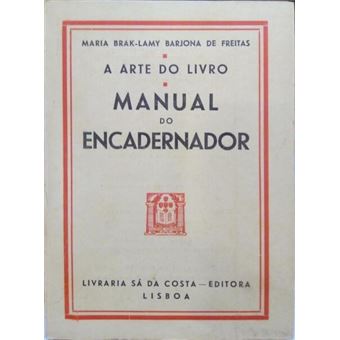 A arte do livro: manual do encadernador. [1.ª edição - brochado] - 1