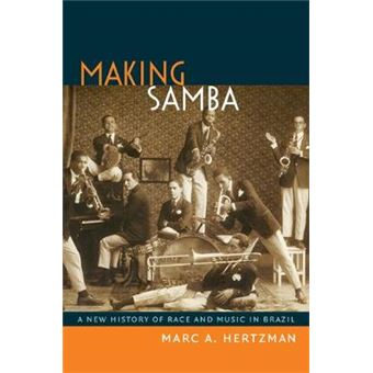Making Samba - A New History of Race and Music in Brazil - Hardback - 2013 - 1