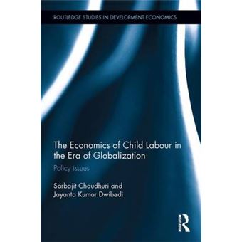 The Economics Of Child Labour In The Era Of Globalization Policy Issues Routledge Studies In Development Economics - 1