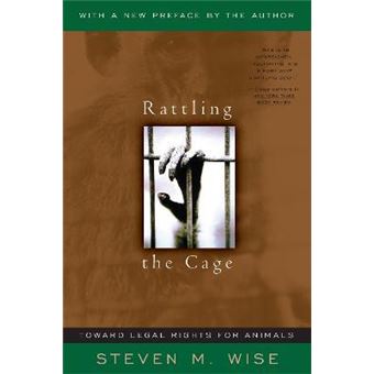 Rattling The Cage : Toward Legal Rights For Animals - 1