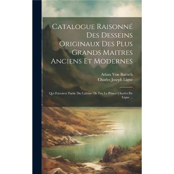 Catalogue Raisonn Des Desseins Originaux Des Plus Grands Maitres Anciens Et Modernes Qui Faisoient Partie Du Cabinet De Feu Le Prince Charles De Ligne - 1