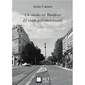 Un Otoño En Burdeos. El Viaje A Grindelwald - 1