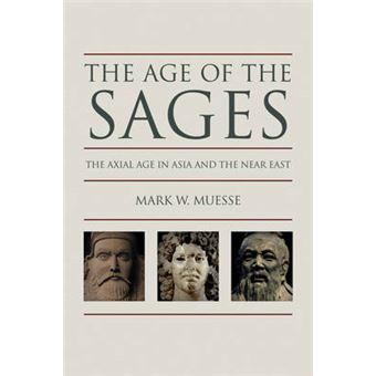 The Age of the Sages - The Axial in Asia and the Near East - Paperback - 2013 - 1