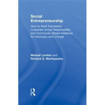 Social Entrepreneurship - How to Start Successful Corporate Social Responsibility and Community-based Initiatives for Advocacy and Change - Hardback - 2009 - 1