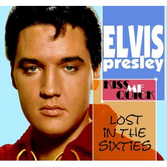Presley, Elvis-Lost In The 60's: Kiss Me Quick - 1