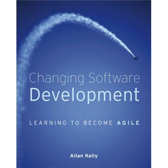 Changing Software Development - Learning to Become Agile - Paperback - 2008 - 1