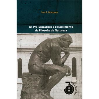 Os Pré-Socraticos E O Nascimento Da Filosofia Da Natureza - 1