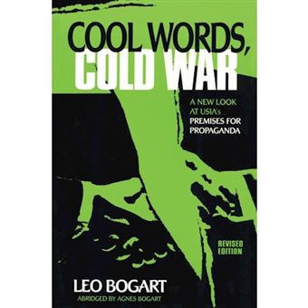 Cool Words, Cold War : A New Look at U.S.I.A.'s Premises For Propaganda - 1