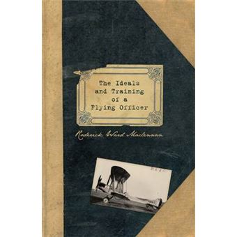 The Ideals and Training of a Flying Officer - From the Letters and Journals of Flight Lieutenant RW Maclennan RFC Killed in France 23rd December 1917 - Hardback - 2008 - 1