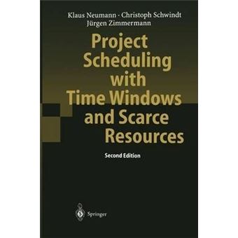 Project Scheduling with Time Windows and Scarce Resources : Temporal and Resource-Constrained Project Scheduling with Regular and Nonregular Objective Functions - 1