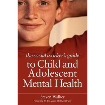 The Social Worker's Guide to Child and Adolescent Mental Health - Paperback - 2010 - 1