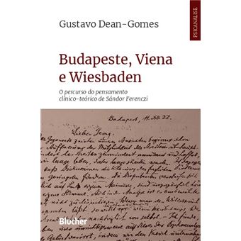 Budapeste, Viena e Wiesbaden: o Percurso do Pensamento Clínico-teórico de Sándor Ferenczi - 1