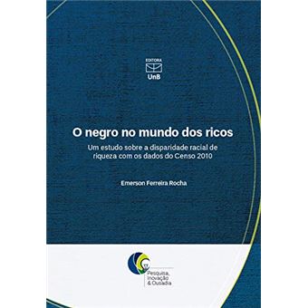 O Negro no Mundo dos Ricos. Um Estudo Sobre a Disparidade Racial de Riqueza com os Dados do Censo - 1
