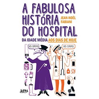 A fabulosa história do hospital: Da Idade Média aos dias de hoje - 1