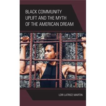 Black Community Uplift And The Myth Of The American Dream - 1