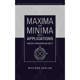 Maxima and Minima with Applications - Practical Optimization and Duality - Hardback - 1998 - 1