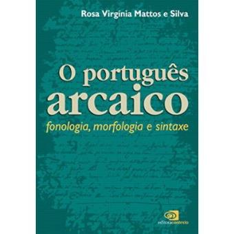 Português Arcaico. Fonologia, Morfologia E Sintaxe - 1