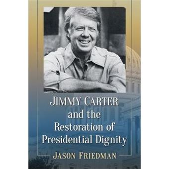 Jimmy Carter And The Restoration Of Presidential Dignity - 1