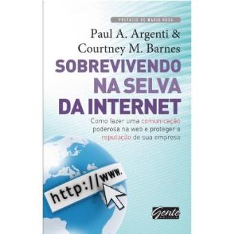 Sobrevivendo Na Selva Da Internet. Como Fazer Uma Comunicacao Poderosa Na Web E Proteger - 1