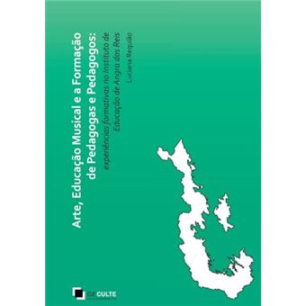 Arte, Educação Musical E A Formação De Pedagogas E Pedagogos: - 1