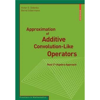 Approximation of Additive Convolution-like Operators - Real C*-algebra Approach - Paperback - 2008 - 1