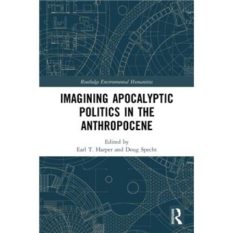 Imagining Apocalyptic Politics In The Anthropocene By Taylor & Francis Ltd - 1