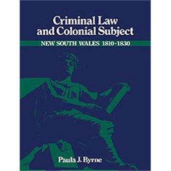 Criminal Law And Colonial Subject, Studies In Australian History Series - 1