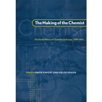 The Making of the Chemist - The Social History of Chemistry in Europe, 1789-1914 - Hardback - 1998 - 1