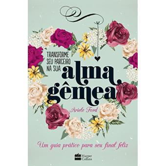 Transforme Seu Parceiro na Sua Alma Gêmea - 1