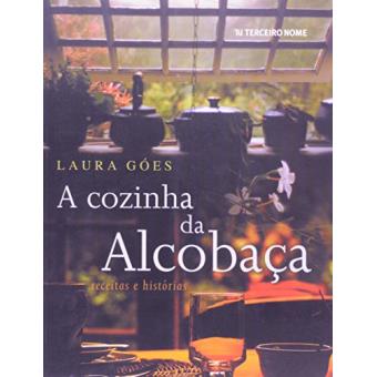 A Cozinha da Alcobaça. Receitas e Histórias - 1