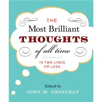 The Most Brilliant Thoughts of All Time (In Two Lines or Less) - 1