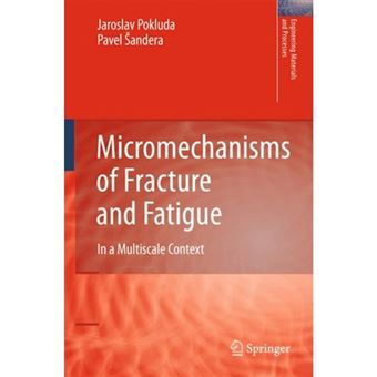 Micromechanisms of Fracture and Fatigue - in a Multi-scale Context - Paperback - 2012 - 1