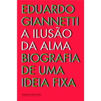 A Ilusao Da Alma : Biografia de Uma Ideia Fixa - 1