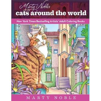 Marty Noble'S Cats Around The World New York Times Bestselling Artists' Adult Coloring Books Colouring Books - 1