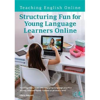 Structuring Fun For Young Language Learners Online Turning Enjoyment Into Engaging Language Practice During Internetbased Lessons At Primary Level Teaching English Online - 1