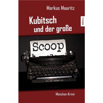 Kubitsch Und Der Gro E Scoop - Paperback / softback - 2011 - 1