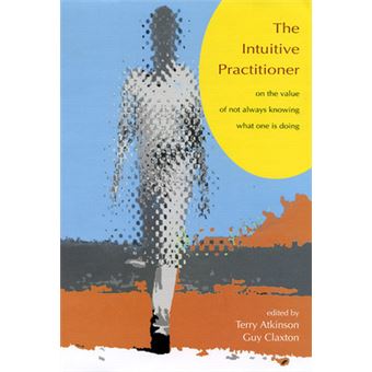 Intuitive Practitioner - On the Value of Not Always Knowing What One is Doing - Paperback - 2000 - 1