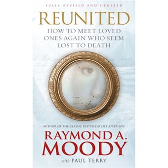 Reunited - How to Meet Loved Ones Again Who Seem Lost to Death - Paperback - 2006 - 1