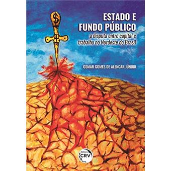 Estado e Fundo Público: a Disputa Entre Capital e Trabalho no Nordeste do Brasil - 1