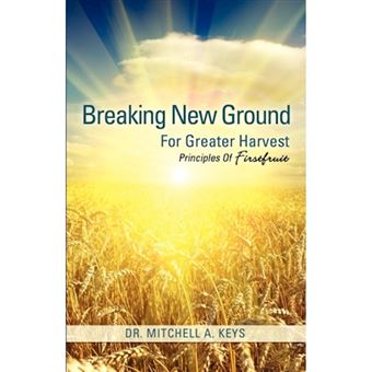 Breaking New Ground for Greater Harvest - Paperback / softback - 2012 - 1