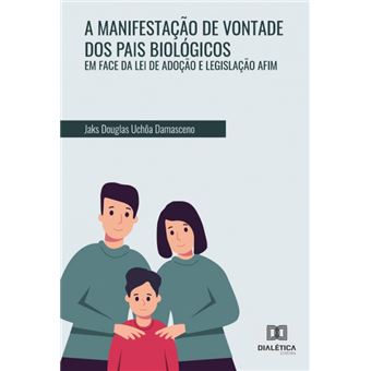 A Manifestação De Vontade Dos Pais Biológicos Em Face Da Lei De Adoção E Legislação Afim - 1