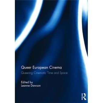 Queer European Cinema Queering Cinematic Time And Space - 1